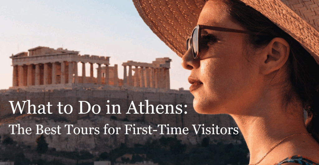 What to Do in Athens: The Best Tours for First-Time Visitors